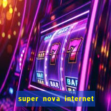 super nova internet 2 via boleto